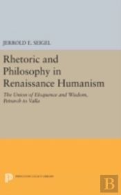 Rhetoric And Philosophy In Renaissance Humanism