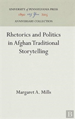 Bertrand.pt - Rhetoric And Politics In Afghan Traditional Storytelling