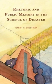 Rhetoric And Public Memory In The Science Of Disaster