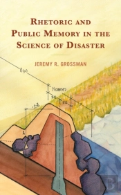 Rhetoric And Public Memory In The Science Of Disaster