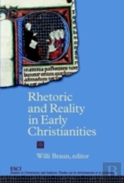 Rhetoric And Reality In Early Christianities