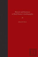 Rhetoric And Resistance In Black Women'S Autobiography