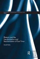 Rhetoric And The Decolonization And Recolonization Of East Timor
