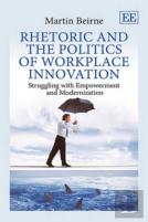 Rhetoric And The Politics Of Workplace Innovation