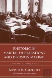 Rhetoric In Martial Deliberations And Decision Making