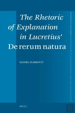 Bertrand.pt - Rhetoric Of Explanation In Lucretius' De Rerum Natura