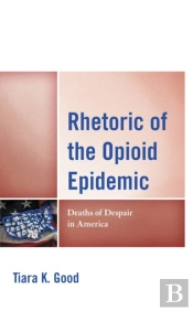Rhetoric Of The Opioid Epidemic