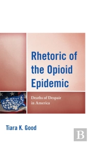 Rhetoric Of The Opioid Epidemic