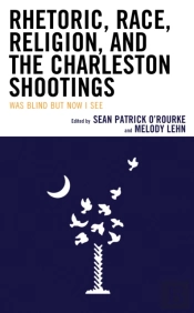 Rhetoric, Race, Religion, And The Charleston Shootings