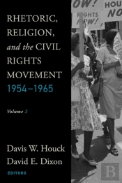 Rhetoric, Religion, And The Civil Rights Movement, 1954-1965, Volume 2