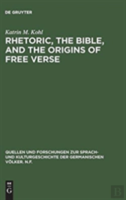 Bertrand.pt - Rhetoric, The Bible, And The Origins Of Free Verse