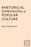 Rhetorical Dimensions Of Popular Culture
