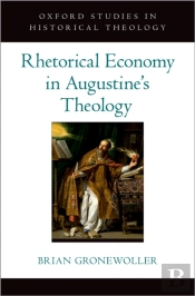 Rhetorical Economy In Augustine'S Theology
