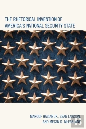 Rhetorical Invention Of America'S National Security State