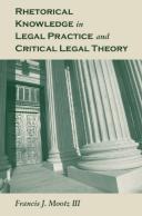 Rhetorical Knowledge In Legal Practice And Critical Legal Theory