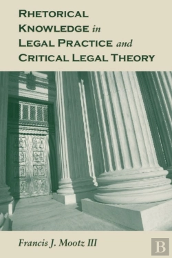 Bertrand.pt - Rhetorical Knowledge In Legal Practice And Critical Legal Theory