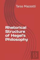 Rhetorical Structure Of Hegel'S Philosophy Tarso Mazzotti