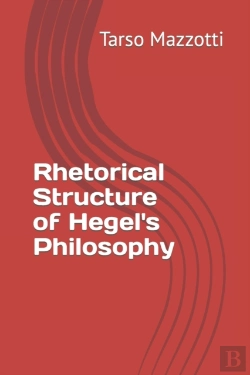 Bertrand.pt - Rhetorical Structure Of Hegel'S Philosophy Tarso Mazzotti