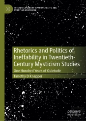Rhetorics And Politics Of Ineffability In Twentieth-Century Mysticism Studies