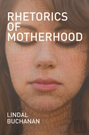 Rhetorics Of Motherhood