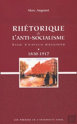 Bertrand.pt - Rhétorique De L'Anti-Socialisme ; Essai D'Histoire Discursive ; 1830-1917