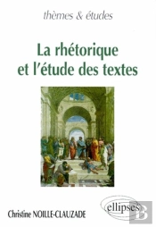 Rhétorique Et L'Étude Des Textes (La)