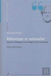 Rhétorique Et Rationalité : Essai Sur L'Émergence De La Critique Et De La Persuasion