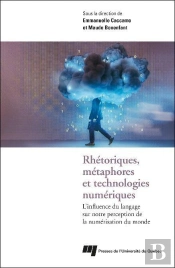 Rhétoriques, Métaphores Et Technologies Numériques : L'Influence Du Langage Sur Notre Perception De La Numérisation Du Monde