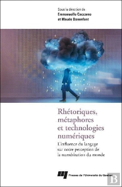 Bertrand.pt - Rhétoriques, Métaphores Et Technologies Numériques : L'Influence Du Langage Sur Notre Perception De La Numérisation Du Monde