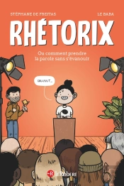 Rhetorixou Comment Prendre La Parole Sans S'Evanouir