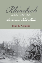 Rhinebeck And The History Of The Landsman Kill Mills