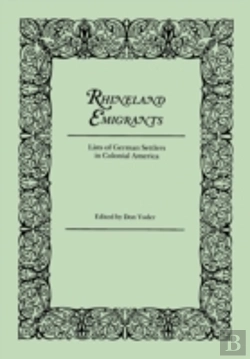 Bertrand.pt - Rhineland Emigrants: Lists Of German Settlers In Colonial America. Excerpted And Reprinted From 
