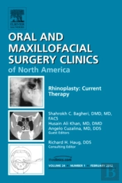 Rhinoplasty: Current Therapy, An Issue Of Oral And Maxillofacial Surgery Clinics
