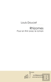 Rhizomes : Pour En Finir Avec Le Roman