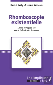 Rhomboscopie Existentielle ; La Vie Et L'Après-Vie Par La Théorie Des Losanges
