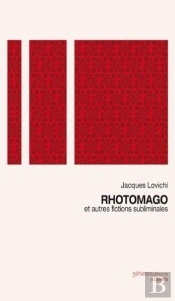Rhotomago Et Autres Fictions Subliminales