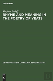 Rhyme And Meaning In The Poetry Of Yeats