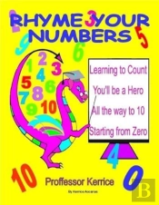 Rhyme Your Numbers: With Proffessor Kerr
