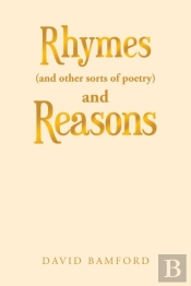Rhymes (And Other Sorts Of Poetry) And Reasons