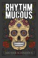 Rhythm &Amp; Mucous