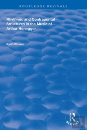 Rhythmic And Contrapuntal Structures In The Music Of Arthur Honegger