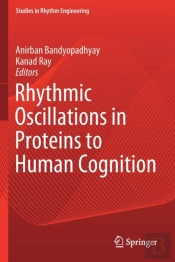 Rhythmic Oscillations In Proteins To Human Cognition
