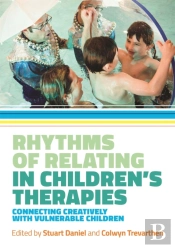 Rhythms Of Relating In Children'S Therapies