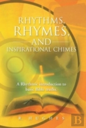 Rhythms, Rhymes, And Inspirational Chimes: A Rhythmic Introduction To Basic Bible Truths.