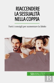 Riaccendere La Sessualità Nella Coppia