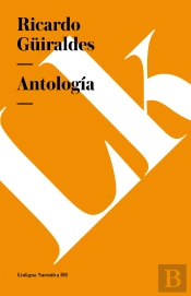 Ricardo Güiraldes. Antolog¡A