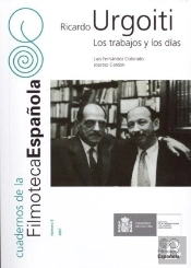 Ricardo Urgoiti. Los Trabajos Y Los Días