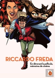 Riccardo Freda : En Dévorant La Pellicule, Mémoires De Cinéma