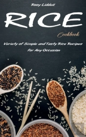 Rice Cookbook: Variety Of Simple And Tas
