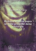 Ricerche Critiche Sopra Lo Stato Presente Della Chirurgia